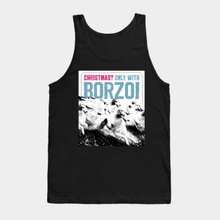 Christmas? Only with borzoi! I love borzois. Tank Top